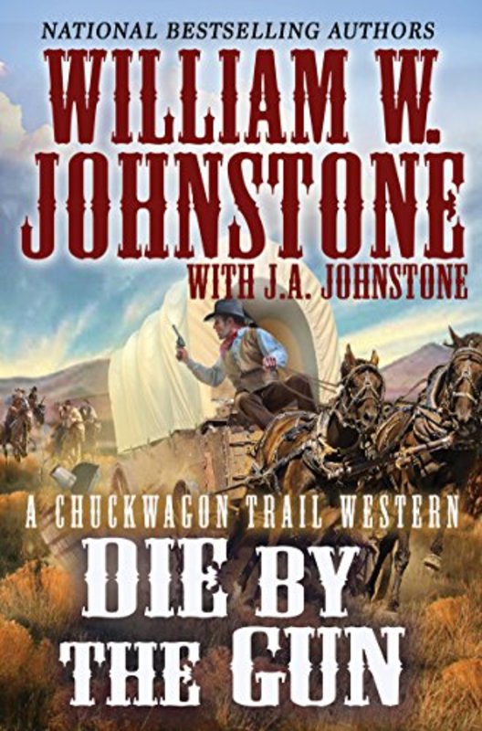 Book cover for "Die by the Gun" by J A Johnstone