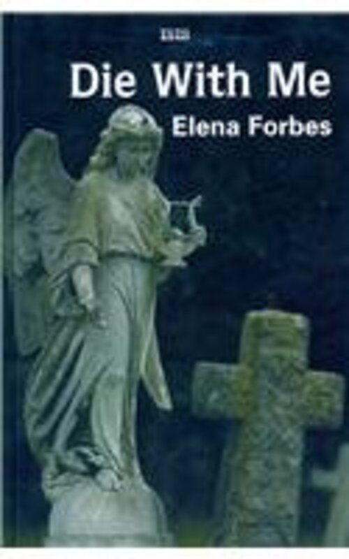 Book cover for "Die with Me" by Elena Forbes