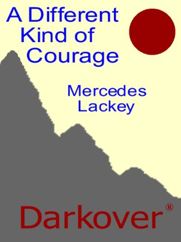 Book cover for "Different Kind of Courage" by Mercedes Lackey