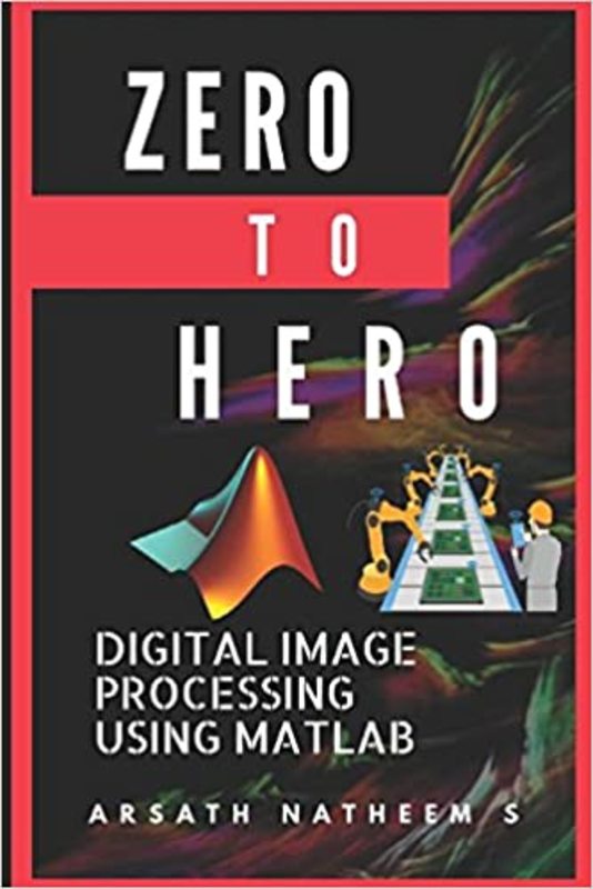 Book cover for "Digital Image Processing using MATLAB" by Arsath Natheem