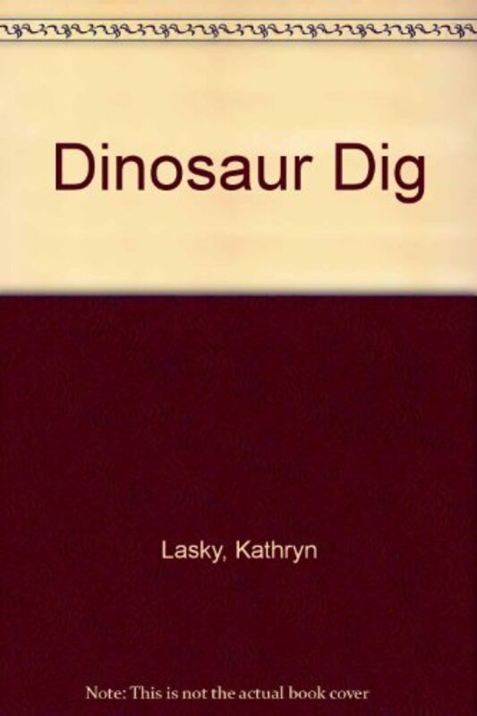 Book cover for "Dinosaur Dig" by Kathryn Lasky