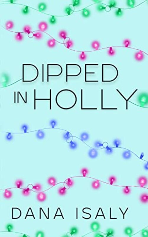 Book cover for "Dipped In Holly" by Dana Isaly