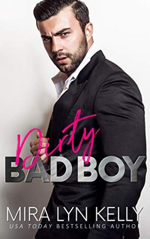 Book cover for "Dirty Bad Boy" by Mira Lyn Kelly