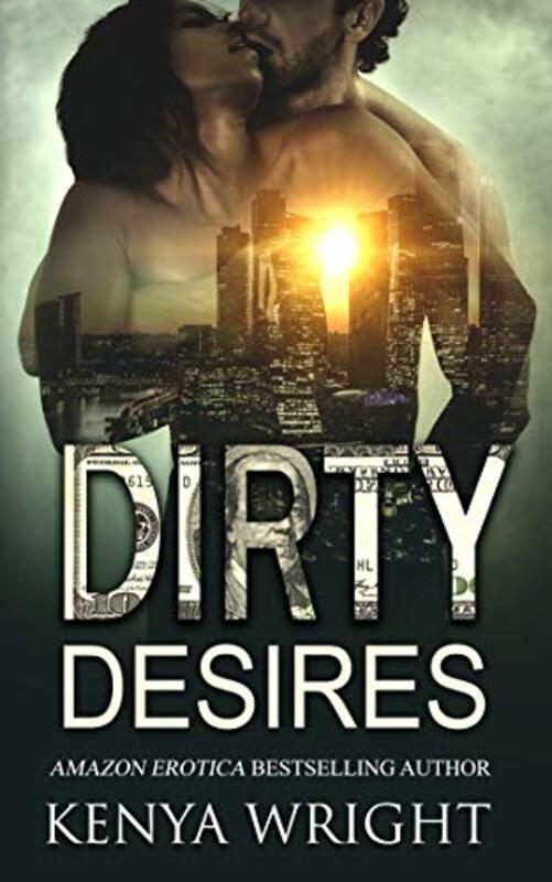 Book cover for "Dirty Desires" by Kenya Wright