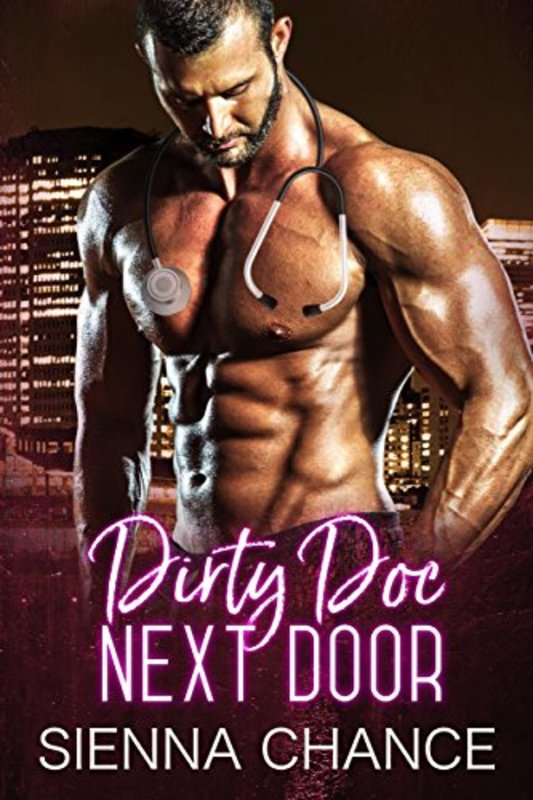 Book cover for "Dirty Doc Next Door" by Sienna Chance