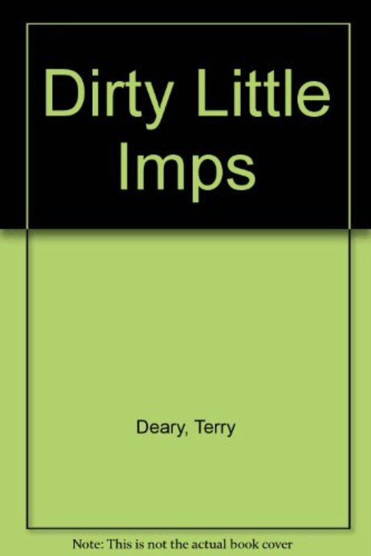 Book cover for "Dirty Little Imps" by Terry Deary