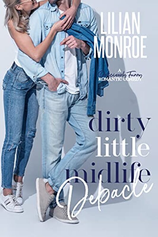 Book cover for "Dirty Little Midlife Debacle" by Lilian Monroe
