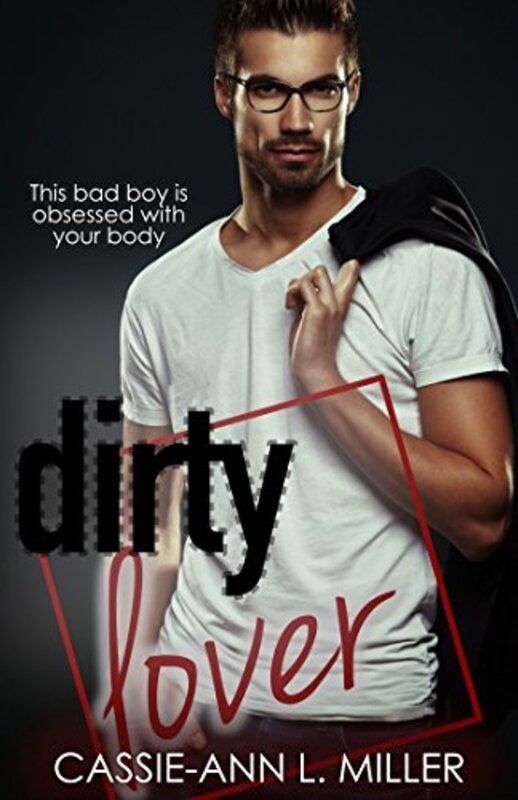 Book cover for "Dirty Lover" by Cassie Ann L Miller
