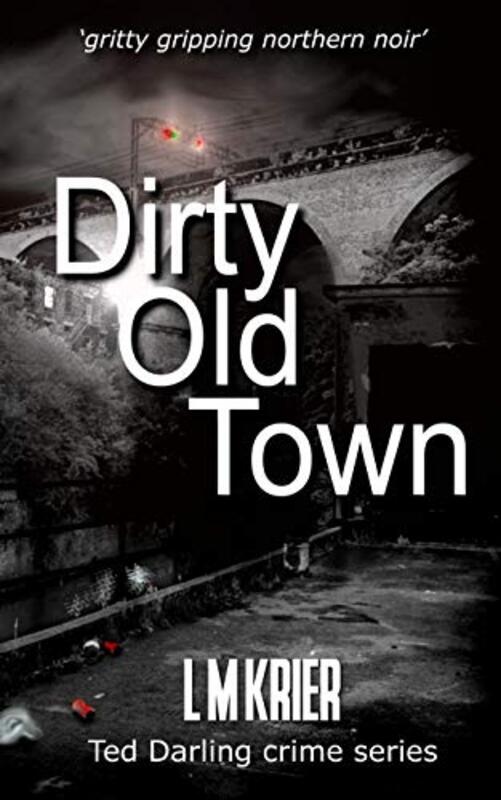 Book cover for "Dirty Old Town" by L M Krier