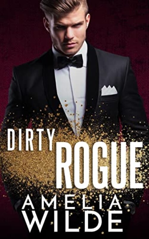 Book cover for "Dirty Rogue" by Amelia Wilde