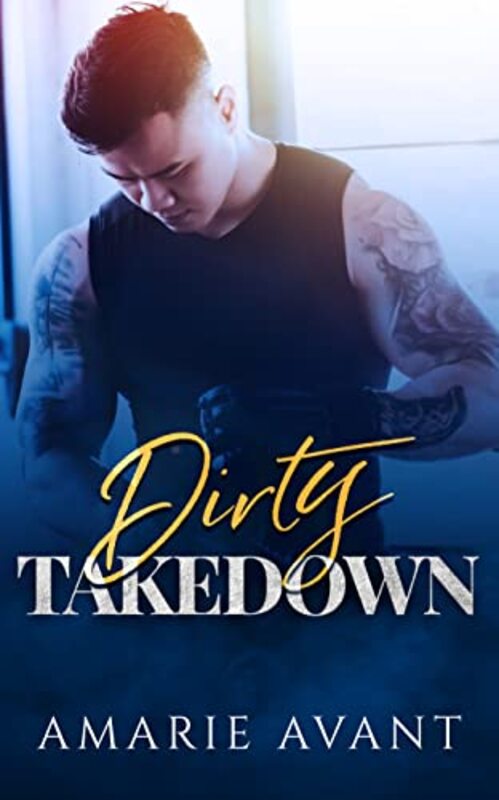 Book cover for "Dirty Takedown" by Amarie Avant