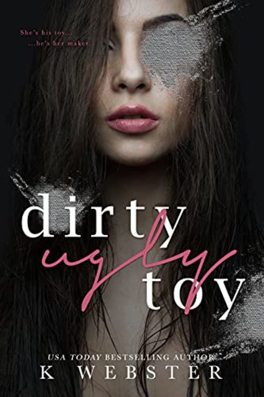 Book cover for "Dirty Ugly Toy" by K. Webster