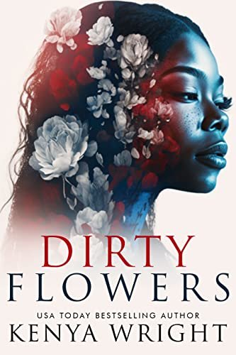 Book cover for "Dirty Flowers" by Kenya Wright