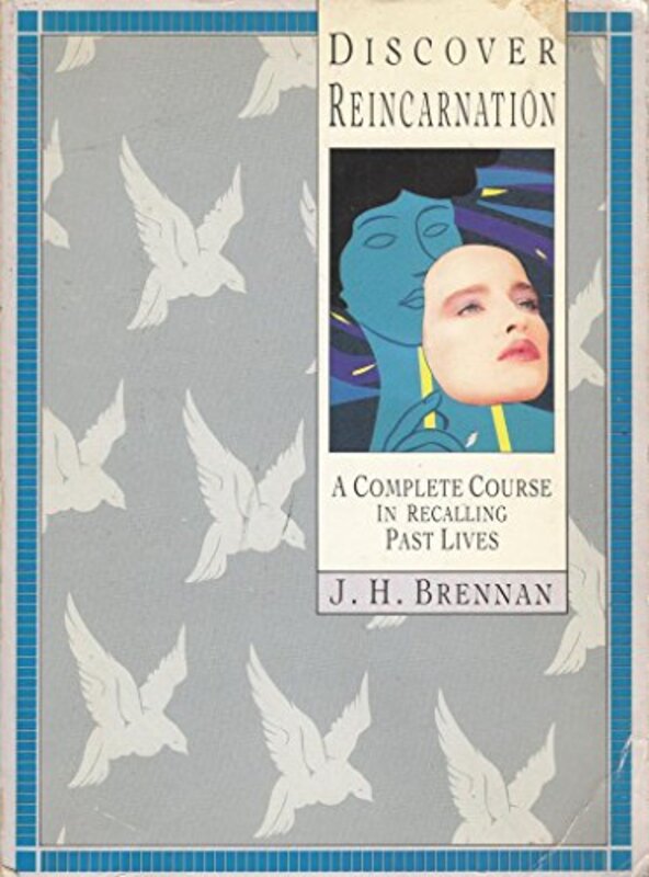 Book cover for "Discover Reincarnation - A Complete Course in Recalling Past Lives" by JH Brennan