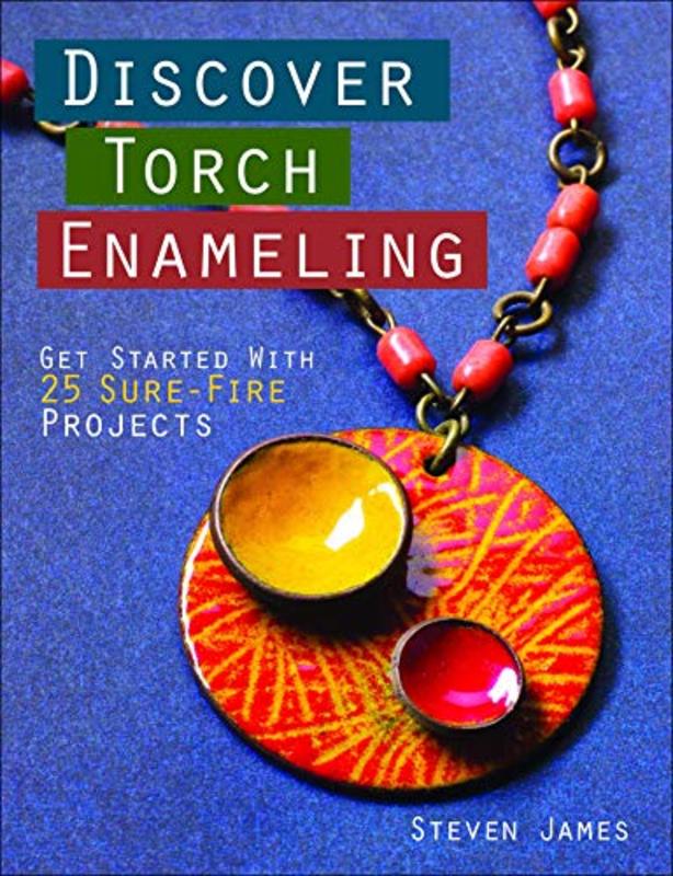 Book cover for "Discover Torch Enameling" by Steven James