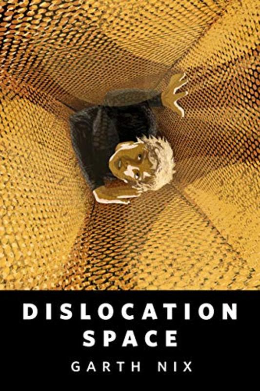 Book cover for "Dislocation Space" by Garth Nix
