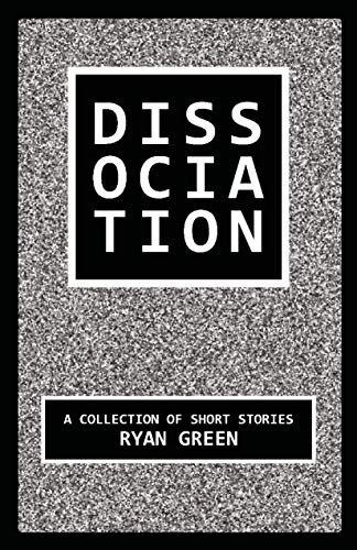Book cover for "Dissociation of Short Stories" by Ryan Green