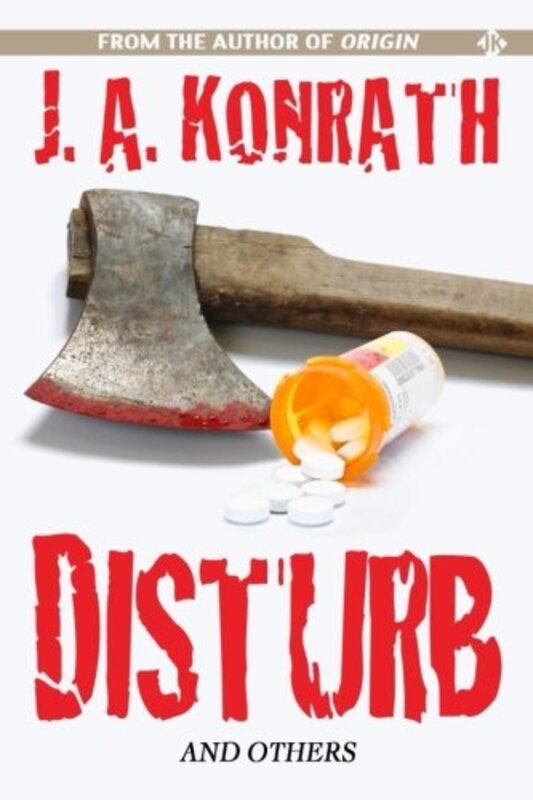 Book cover for "Disturb and Others" by JA Konrath