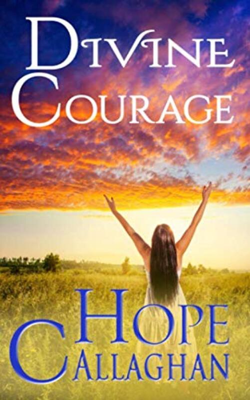 Book cover for "Divine Courage" by Hope Callaghan