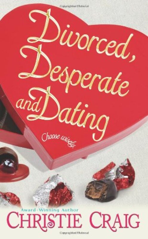Book cover for "Divorced, Desperate and Dating" by Christie Craig