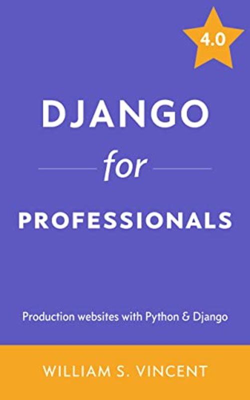 Book cover for "Django for Professionals" by William S Vincent