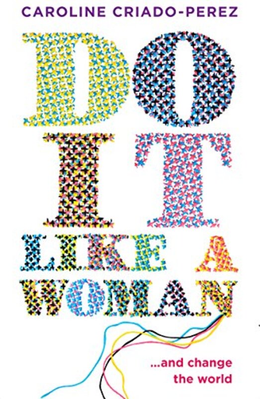 Book cover for "Do It Like a Woman... and Change the World" by Caroline Criado Perez