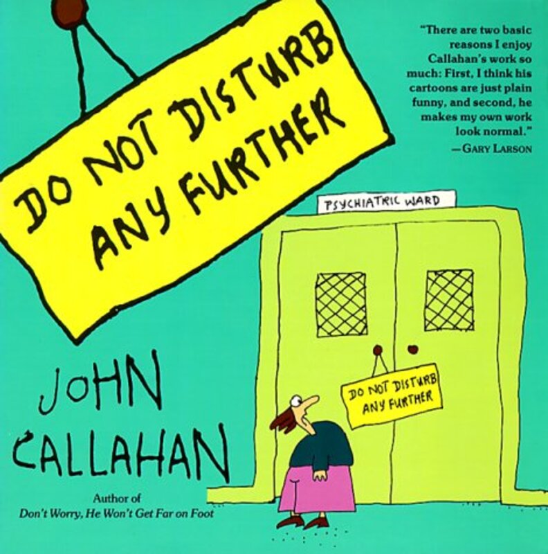 Book cover for "Do Not Disturb Any Further" by John Callahan