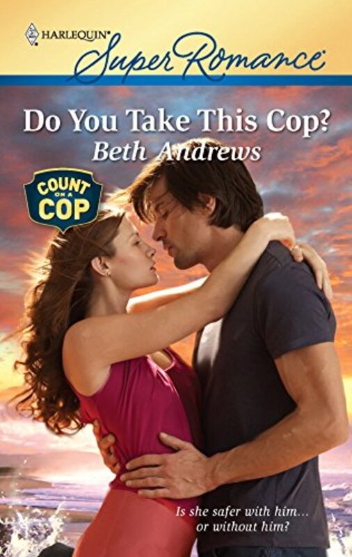 Book cover for "Do You Take This Cop?" by Beth Andrews