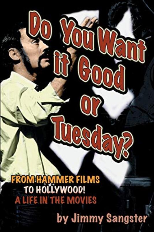 Book cover for "Do You Want It Good or Tuesday? from Hammer Films to Hollywood" by Jimmy Sangster