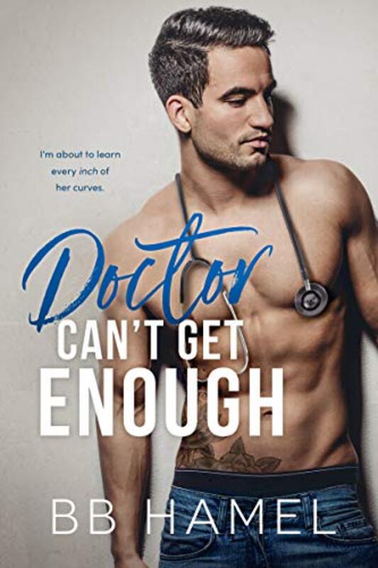 Book cover for "Doctor Can't Get Enough" by BB Hamel