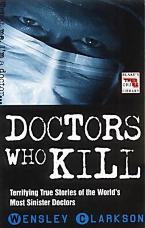 Book cover for "Doctors Who Kill" by Wensley Clarkson