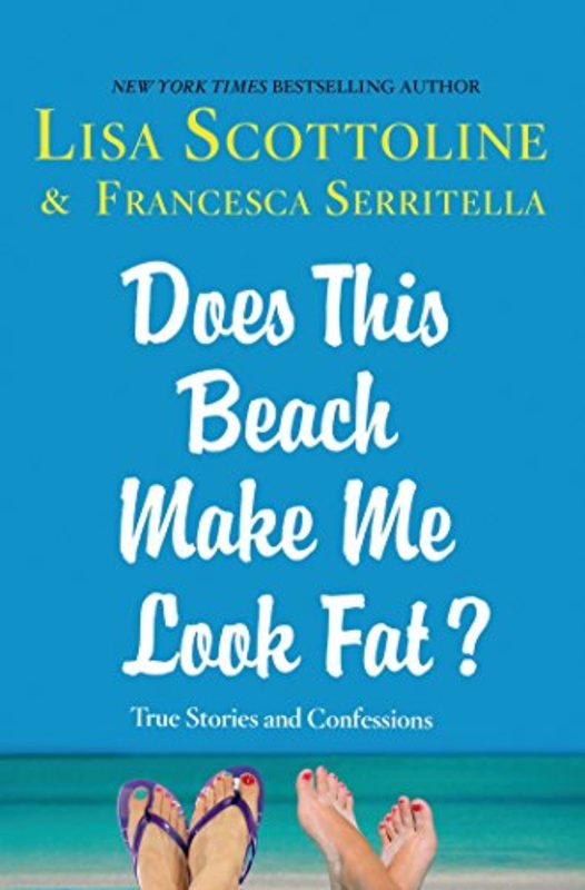 Book cover for "Does This Beach Make Me Look Fat?" by Lisa Scottoline