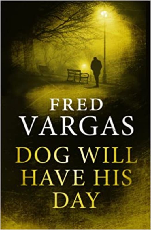 Book cover for "Dog Will Have His Day" by Fred Vargas