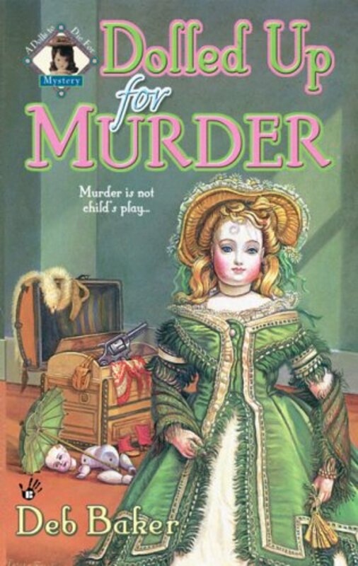 Book cover for "Dolled Up for Murder" by Deb Baker