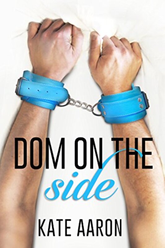 Book cover for "Dom on the Side" by Kate Aaron