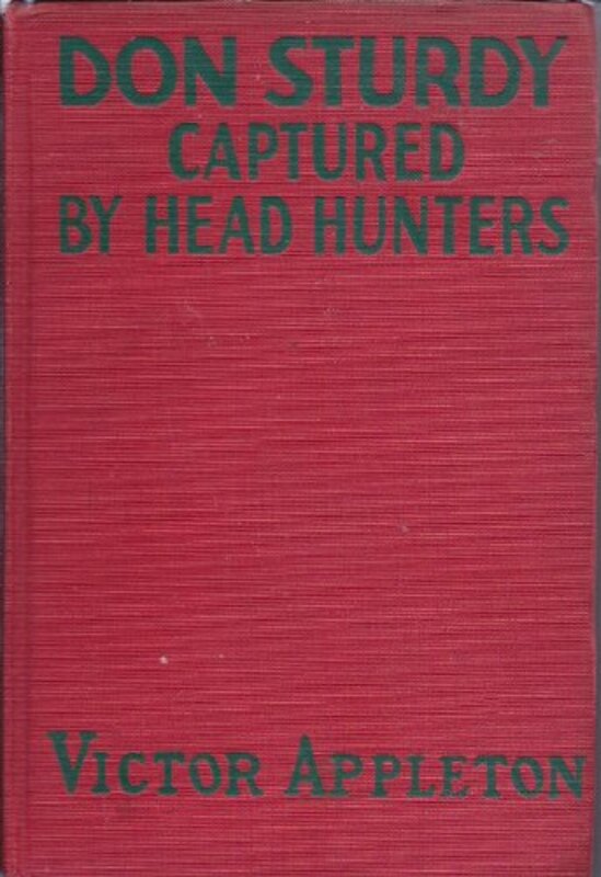 Book cover for "Don Sturdy Captured by Head Hunters / Adrift in the Wilds of Borneo" by Victor Appleton