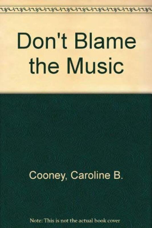 Book cover for "Don't Blame the Music" by Caroline B Cooney