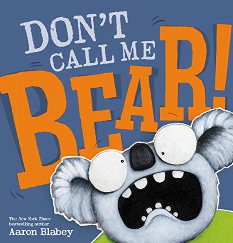 Book cover for "Don't Call Me Bear!" by Aaron Blabey