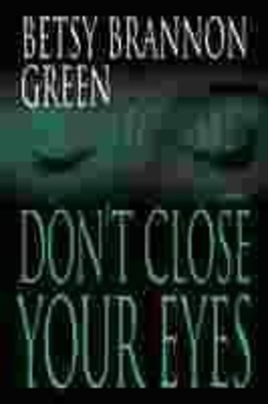 Book cover for "Don't Close Your Eyes" by Betsy Brannon Green
