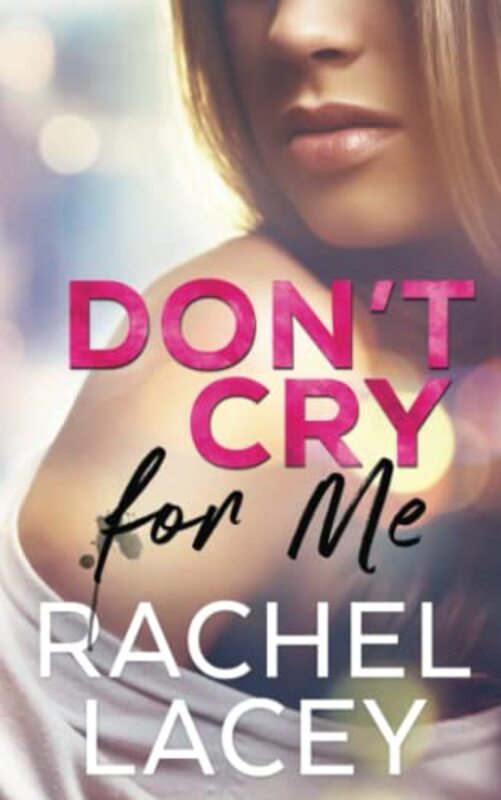 Book cover for "Don't Cry for Me" by Rachel Lacey