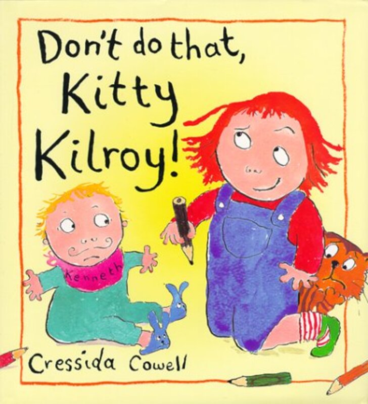 Book cover for "Don't Do That, Kitty Kilroy!" by Cressida Cowell