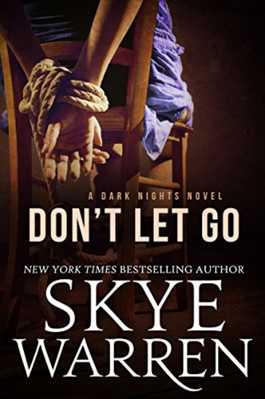 Book cover for "Don't Let Go" by Skye Warren