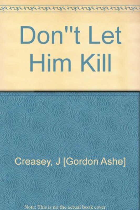 Book cover for "Don't Let Him Kill / The Man Who Laughed at Murder" by John Creasey
