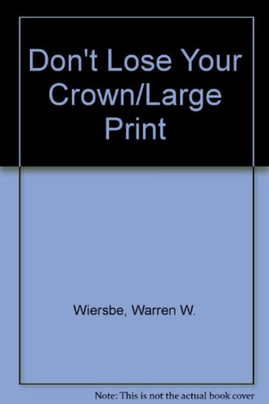 Book cover for "Don't Lose Your Crown" by Warren W Wiersbe