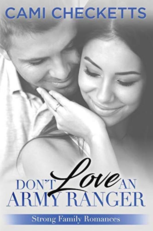 Book cover for "Don't Love an Army Ranger" by Cami Checketts