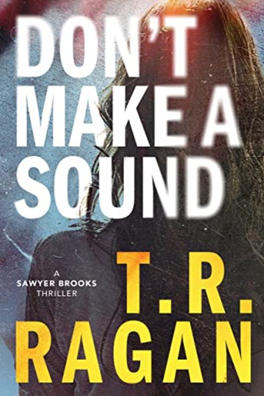 Book cover for "Don't Make a Sound" by Theresa TR Ragan
