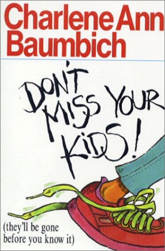 Book cover for "Don't Miss Your Kids!" by Charlene Ann Baumbich