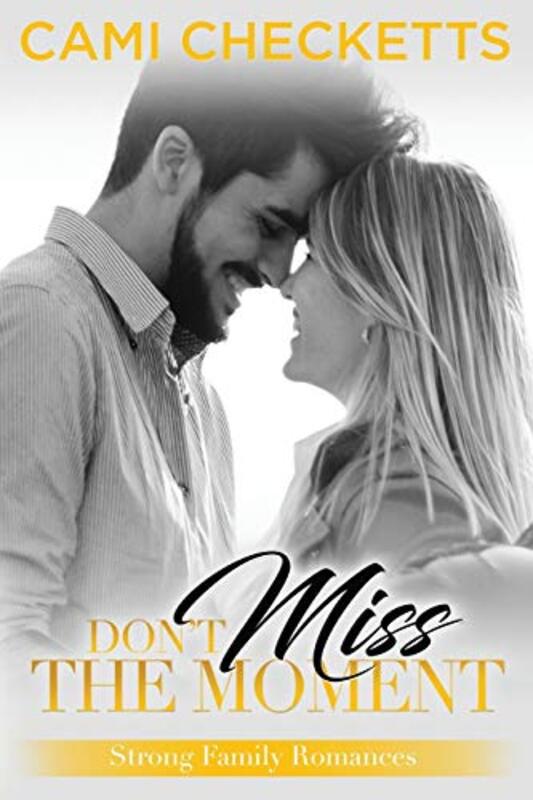 Book cover for "Don't Miss the Moment" by Cami Checketts