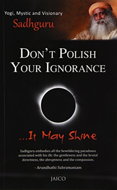 Book cover for "Don't Polish Your Ignorance It May Shine" by Sadhguru