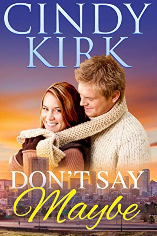 Book cover for "Don't Say Maybe" by Cindy Kirk